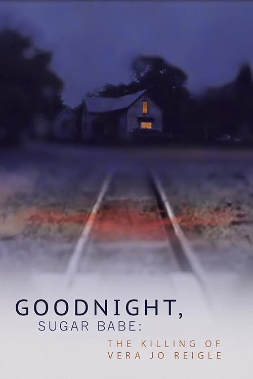 Goodnight, Sugar Babe: The Killing of Vera Jo Reigle film posteri